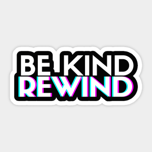 Be Kind, Rewind Sticker